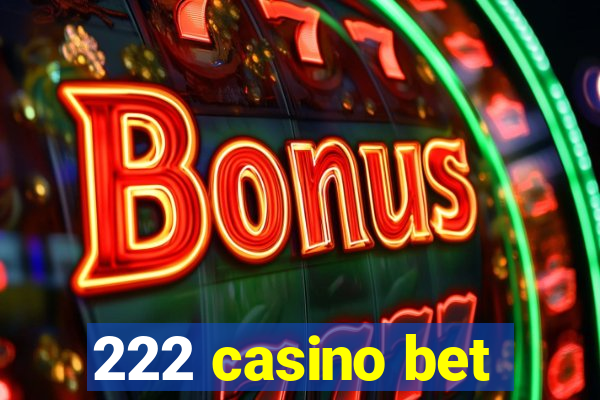 222 casino bet